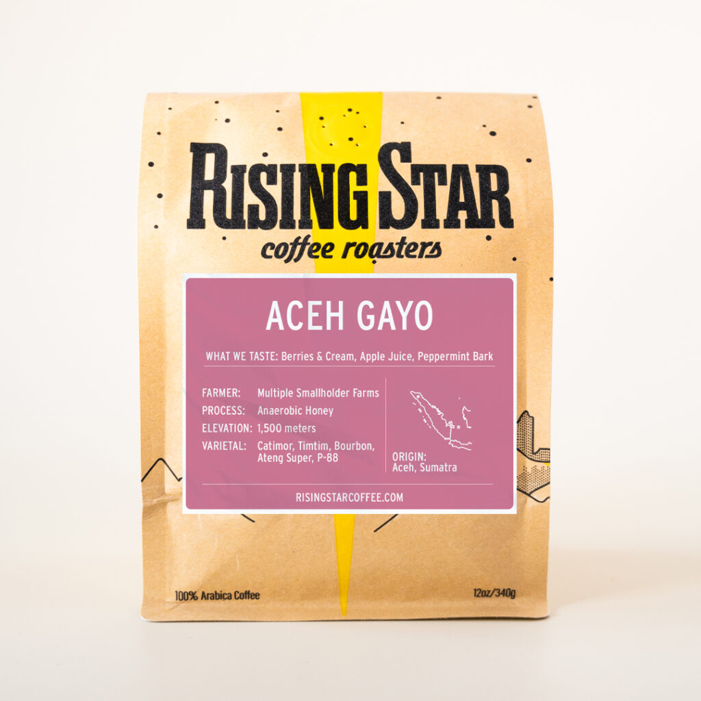 A bag of Rising Star Coffee Roaster's Coffee called 'Aceh Gayo' from Aceh, Sumatra. Notes are berries and cream, apple juice and peppermint bark.